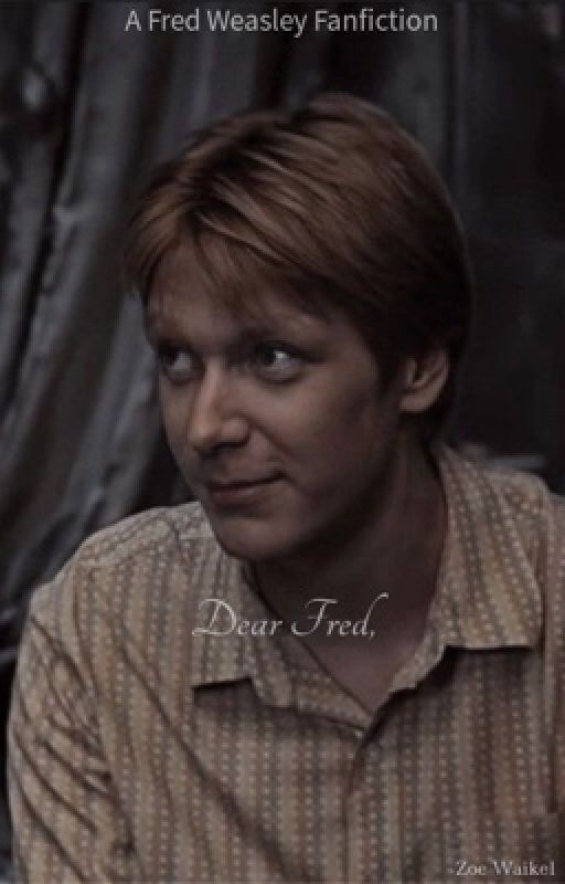 Dear Fred - Fred Weasley by zowama