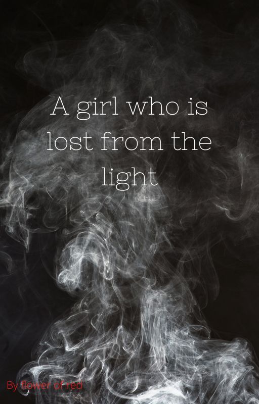 The rant of a girl who is lost from the light by flowerofred