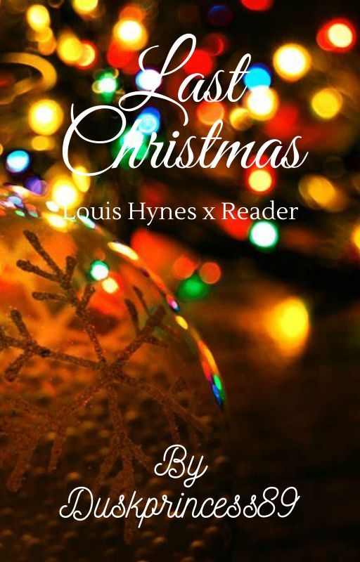 Last Christmas Louis Hynes x Reader by Duskprincess89