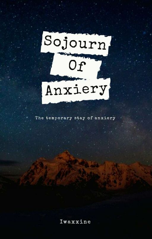 Sojourn Of Anxiery  by iwaxxine