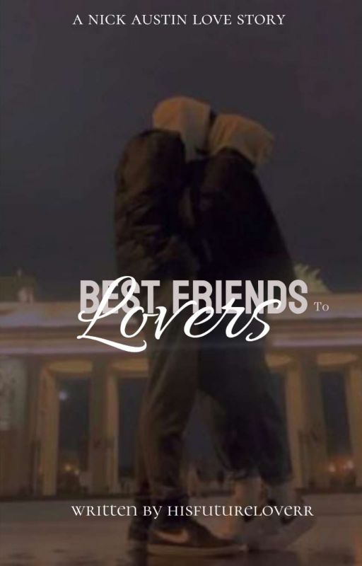 Best Friends To Lovers (Besties)  by hisfutureloverr