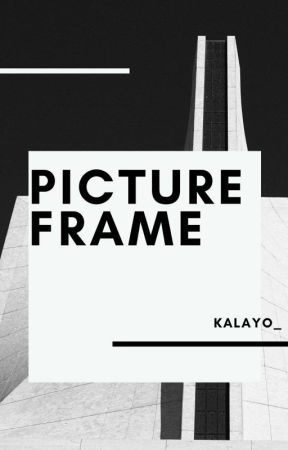 Picture Frame (Maikling Kuwento) by kalayo_