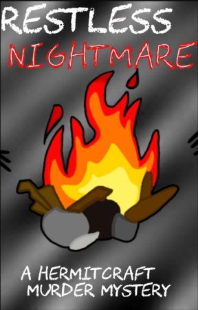 Restless Nightmare- a Hermitcraft Murder Mystery by duckygirl11