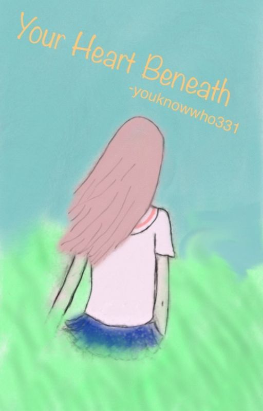 Your Heart Beneath by youknowwho331