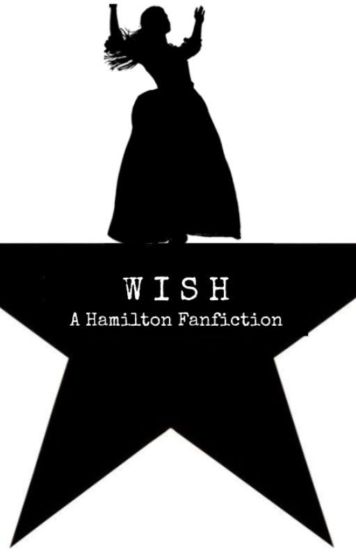 Wish: A Hamilton Fanfiction by bLueButterfly13_