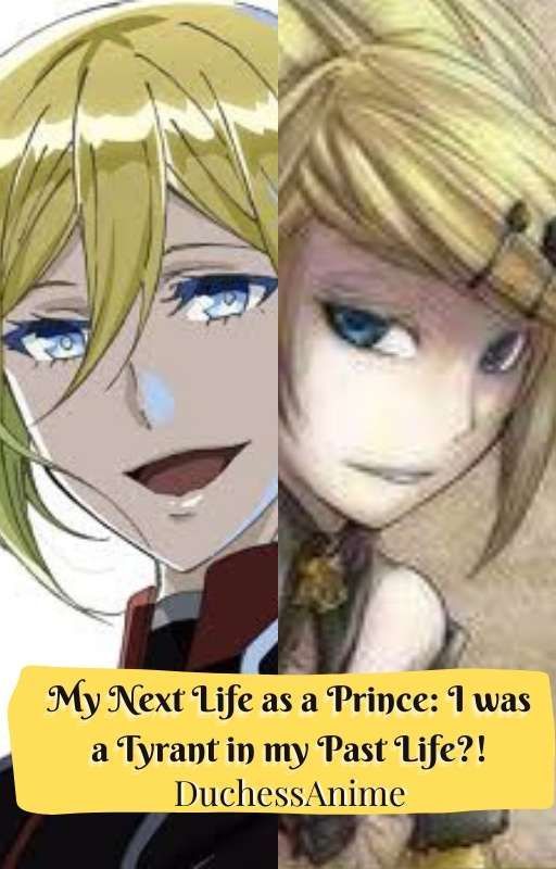 My Next Life as a Prince: I Was A Tyrant In My Past Life?! by DuchessAnime