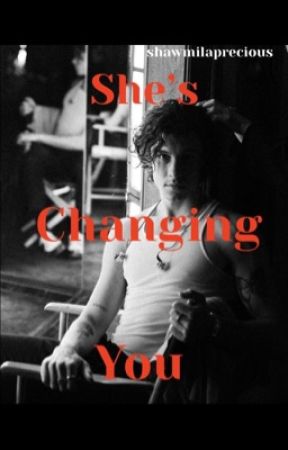 She's Changing You | S.M & C.C  by shawmilaprecious