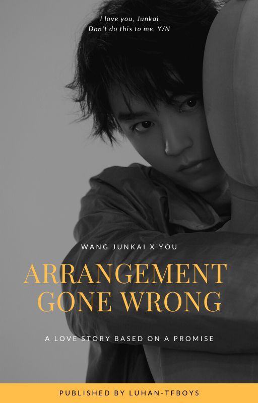 Arrangement Gone Wrong [Wang Junkai story] by luhan-tfboys