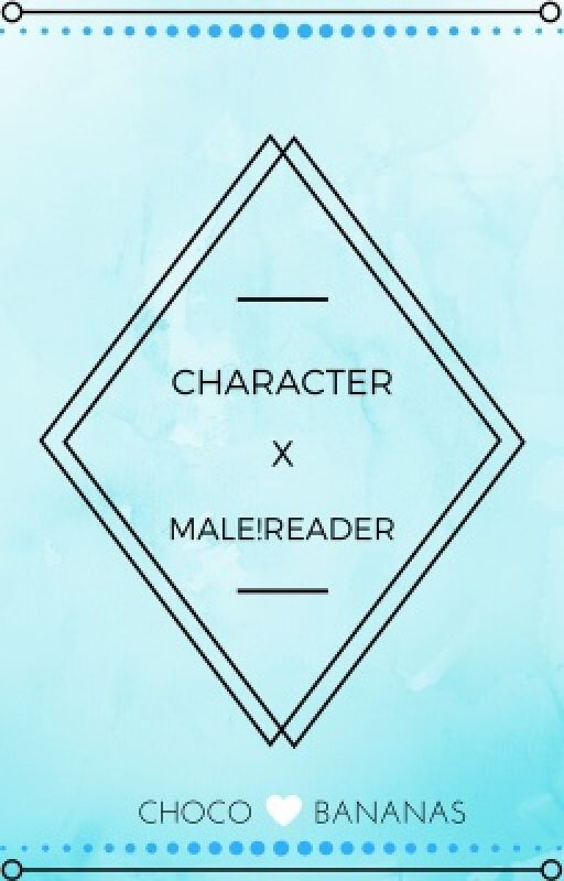 Character x Male!Reader by Choco_Bananas