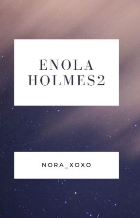 Enola Holmes 2 (on hiatus) by AnneBolyen_