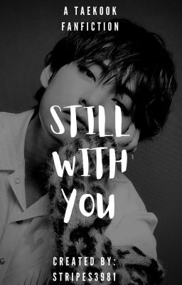 Still with you | Taekook ✓ cover