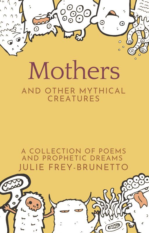 Mothers and Other Mythical Creatures by LittleTownMission