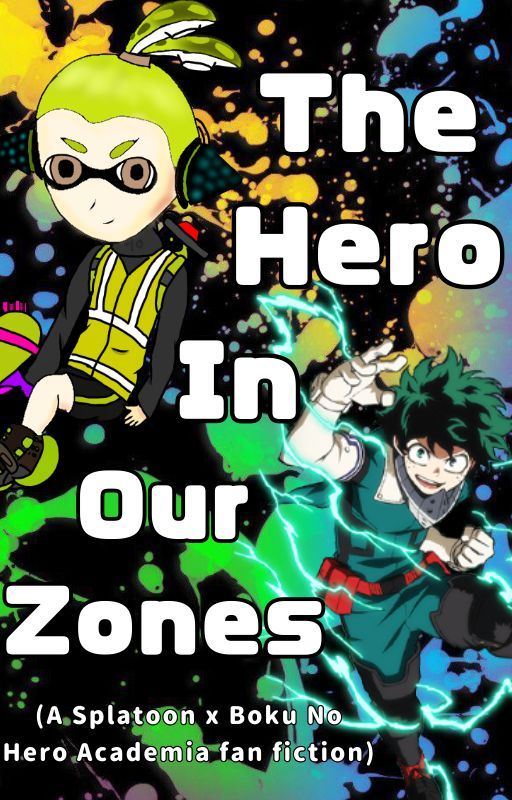 The Hero in our Zones (BNHA x Splatoon fanfiction) by C00kie_Kat