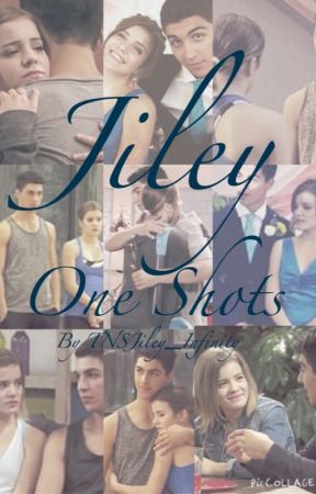 The Next Step Jiley Oneshots by TNSJiley_Infinity