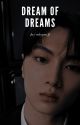 Dream of Dreams || Jay ENHYPEN FF by threebottlesofsoju