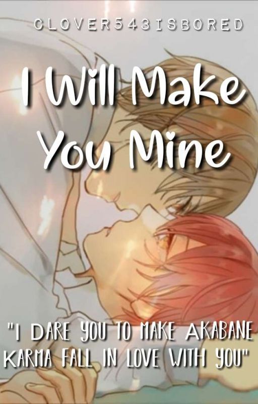 I Will Make You Mine( Karushuu Completed) by Clover543isBored