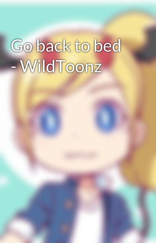 Go back to bed - WildToonz by VladimirVampier