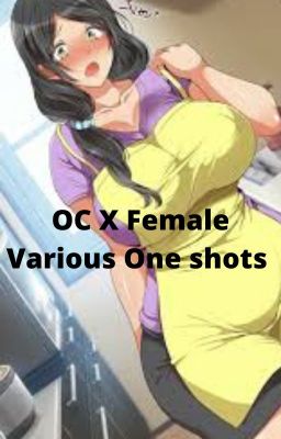 OC X Female Various One-Shots! (Discontinued) cover