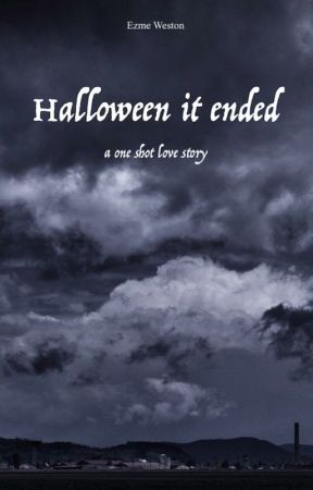 Halloween It Ended - a one shot love story by ezmeweston