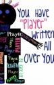 You Have Player Written All Over You[Editing] by jellystar3409