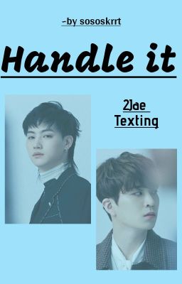 Handle it ~2Jae Texting cover