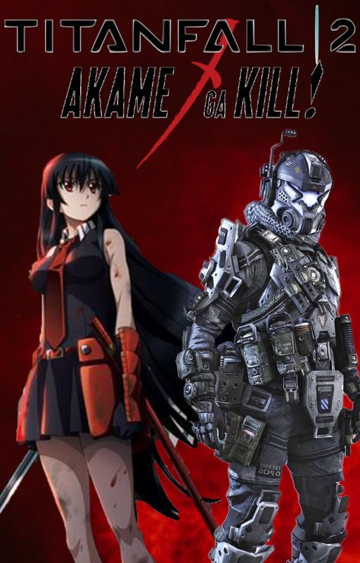 Descent into Hell (Titanfall 2 x Akame Ga Kill) by code066