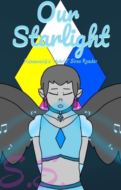 💎Our Starlight💎 (SU Homeworld x Siren reader) by sammytheskitty33