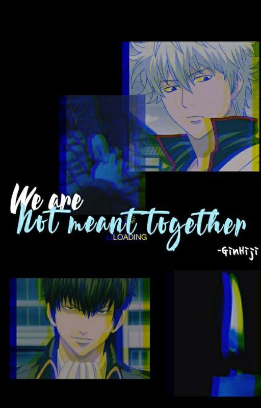 We are not meant together - GinHiji by yeohso