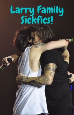 Larry Family Sickfics (Completed) cover