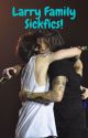 Larry Family Sickfics (Completed) by 94ALWAYSKIWIS