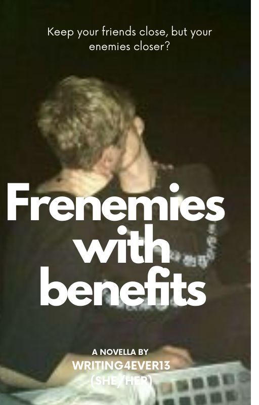 Frenemies with benefits(boyxboy) by Writing4Ever13