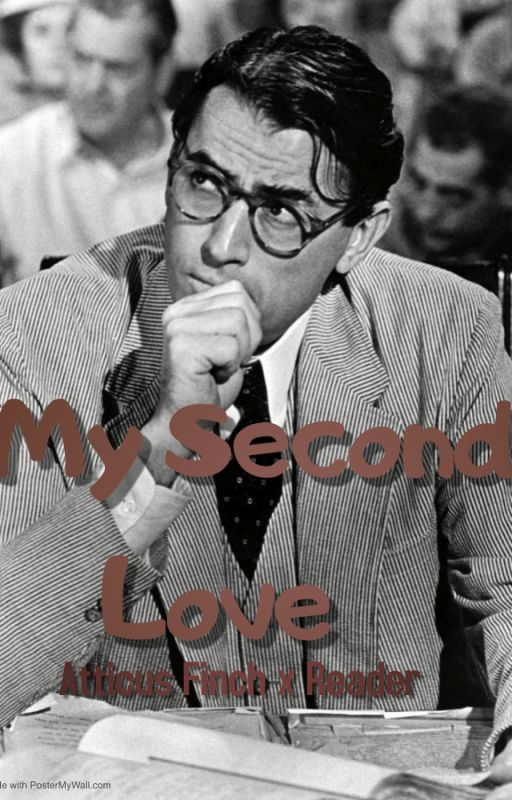 My Second Love (Atticus Finch x Reader) by Olivia200312