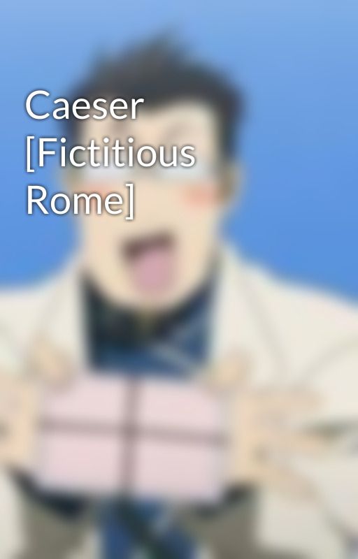 Caeser [Fictitious Rome] by TheBlueSkyShow