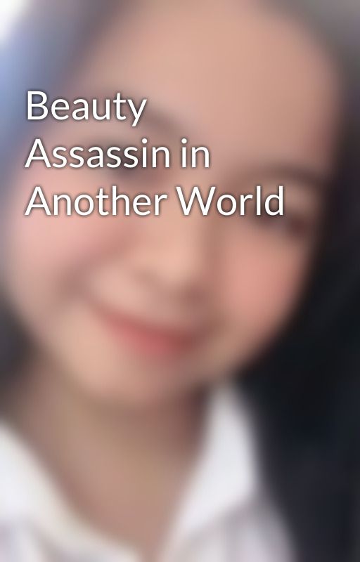 Beauty Assassin in Another World by Enzylca07