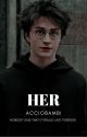 Her (Harry Potter x Reader)  by acciobambi