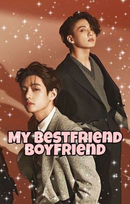 My Bestfriend Boyfriend °TaeKook° [✔️]  cover