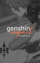 Genshin Impact ❦ Oneshots by heshighkeyhot