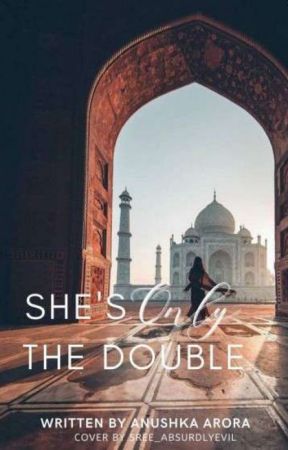 She's Only The Double  by AnushkaArora447