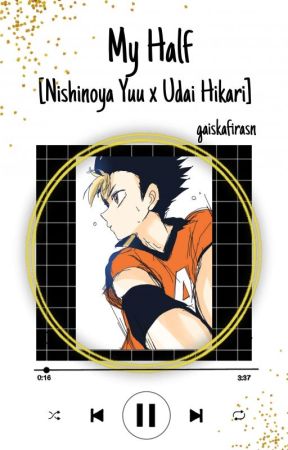 My Half [Nishinoya Yuu x Udai Hikari] by gaiskafirasn