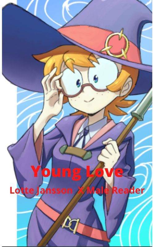 Young Love (A LWA Fanfic) {Lotte Jansson x Male Reader} by AlanBall22