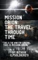 Mission Orion: The Travel through Time by LPSoldier21