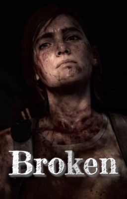 Broken (Ellie x OC/Female reader) cover