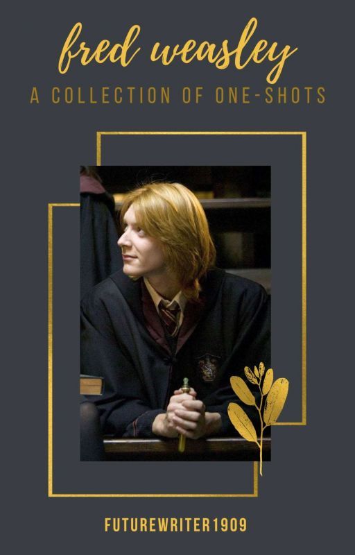 Fred Weasley Imagines by futurewriter1909