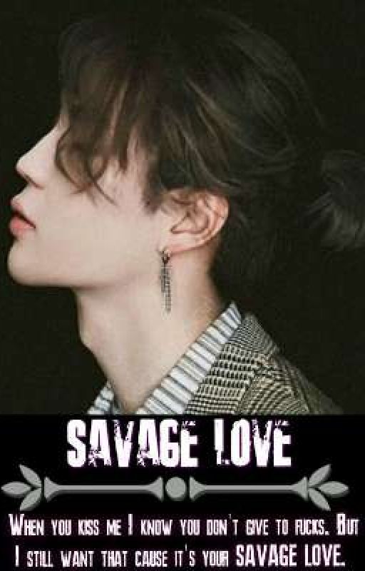 Savage Love by _Jinnies_Lychee_