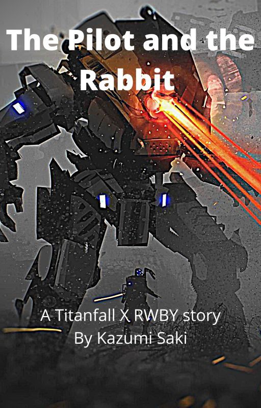 The Pilot and The Rabbit (A Titanfall X RWBY story) by KazumiSaki122