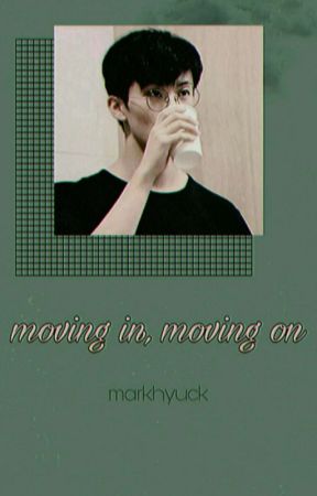 moving in, moving on ||  markhyuck || by Dongnizen