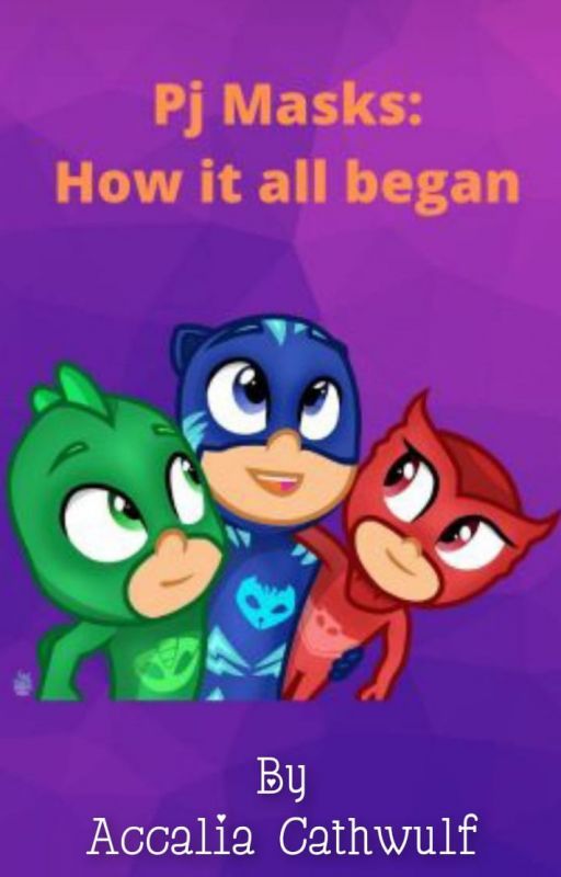 Pj Masks: How it all began by the-bookish-lass