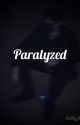 Paralyzed // Solby (Completed) by sxft_solbs