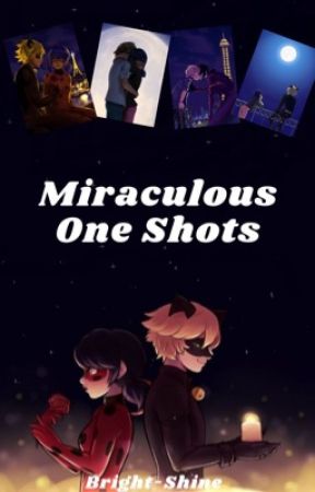 Miraculous One Shots by Bright-Shine