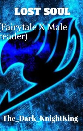 The lost soul(Fairy tail x Male reader)  by The_Dark_KnightKing